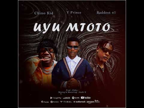 Yprince Tz Feat Chino Kidd & Baddest47 - Uyu Mtoto (Official Music Audio)