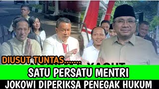 MENTERI ERA JOKOWI SATU PERSATU DIPERIKSA PENEGAK HUKUM