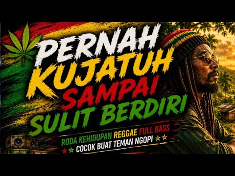 PERNAH KUJATUH SAMPAI SULIT BERDIRI - RODA KEHIDUPAN REGGAE FULL BASS VIRAL TIKTOK‼️