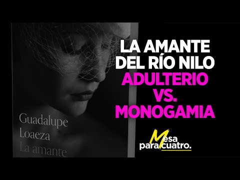 La amante del Río Nilo: adulterio Vs. Monogamia | #MesaParaCuatro