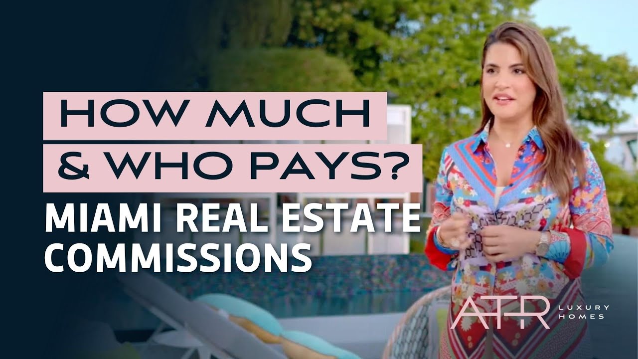 How Much and Who Pays Miami Real Estate Agents Commissions