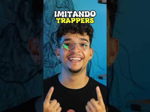 IMITANDO TRAPPERS! 🔥 #musica
