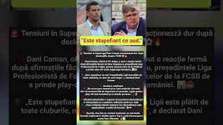 🚨 Tensiuni în SuperLiga! Dani Coman reacționează dur după declarațiile despre FCSB ⚽🔥#SuperLiga