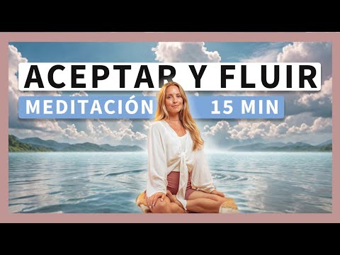 Meditación para Aceptar y Soltar | Fluye con la Vida