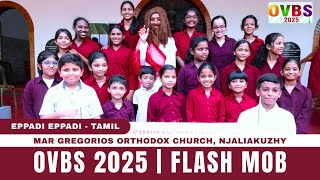 OVBS 2025 | FLASH MOB | Mar Gregorios Orthodox Church, Njaliakuzhy | Tamil Song | Eppadi Eppadi
