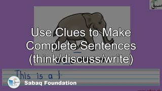 Use Clues to Make Complete Sentences (think/discuss/write)