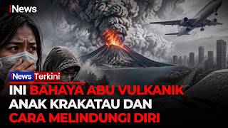Waspada Abu Anak Krakatau! Simak Bahaya dan Langkah Mitigasi yang Wajib Diketahui | BreakingNews 6/9