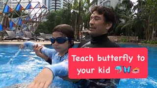 Teach to Swim Butterfly to your kid 🏊🦋🌞