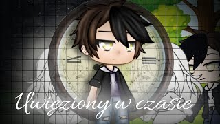 ~ Uwięziony w czasie ~ Gacha life mini movie ¦ pl ¦