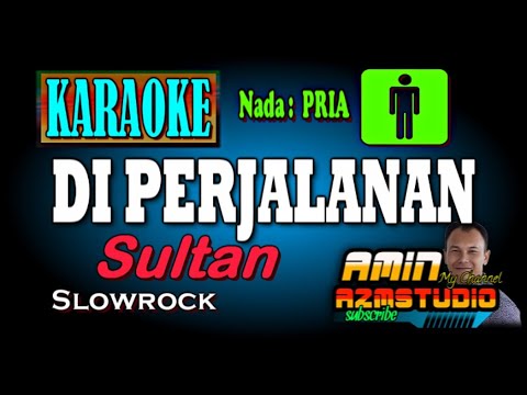 DI PERJALANAN Sultan KARAOKE Nada PRIA