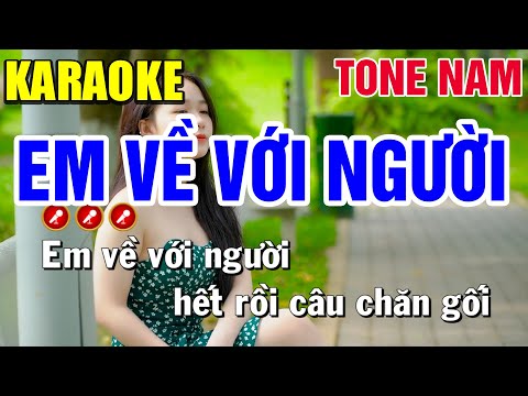 EM VỀ VỚI NGƯỜI Karaoke Nhạc Sống Tone Nam ( NHẠC HAY MẪU ĐẸP ) | Bến Tình Karaoke