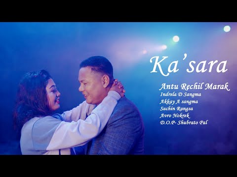 Antu Rechil Marak - Ka'sara (Kasara) Ft. Indrela D Sangma X Akkay A Sangma