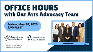 Office Hours with Our Arts Advocacy Team, May 30, 2025