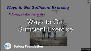 Ways to get sufficient exercise