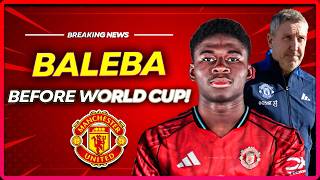 🛑 BALEBA DEAL BEFORE WORLD CUP!! as united step up pursuit!!
