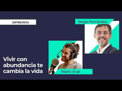 Vivir con Abundancia TE CAMBIA LA VIDA - Sergio Fernández y Pedro Vivar