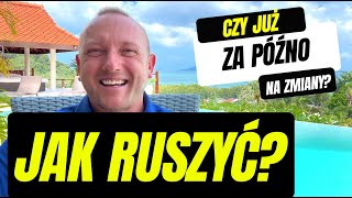 Jak ruszyć do przodu ze swoim życiem (JESZCZE NIE JEST ZA PÓŹNO!)