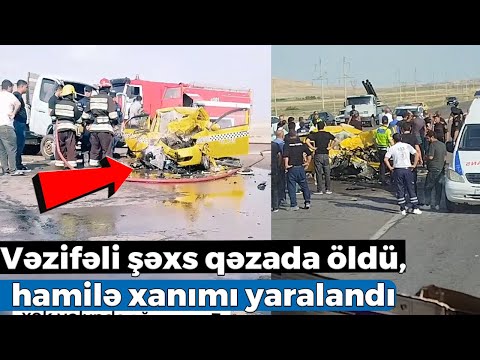 Naxçıvanda vəzifəli şəxs qəzada öldü, hamilə həyat yoldaşı yaralandı