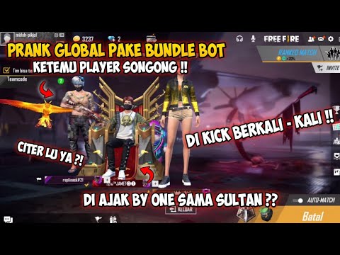PRANK GLOBAL PAKE BUNDLE BOT MALAH  DI AJAKIN BY ONE SAMA PLAYER SONGONG INI !!