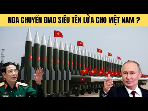 Nóng ! Nga sẽ chuyển siêu tên lửa mạnh nhất cho Việt Nam ?