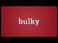 Understanding the Concept of 'Bulky'