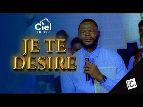 JE TE DESIRE