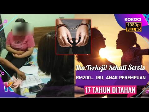 Ibu Terkeji! Sekali Servis RM200... Ibu, Anak Perempuan 17 Tahun Ditahan