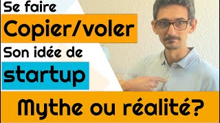 Se faire voler/copier son idée de startup. Mythe ou réalité