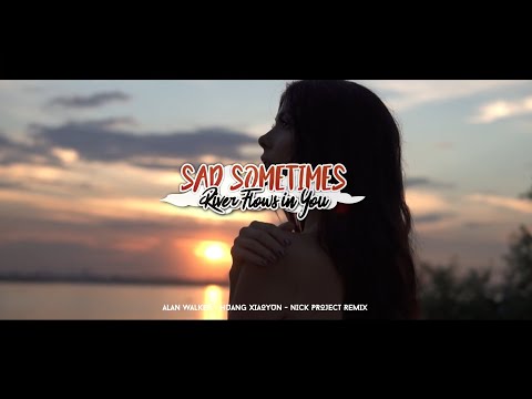 Lagu Barat Chill & Slow  !!! SAD SOMETIMES x RIVER FLOWS IN YOU (Nick Project Remix)