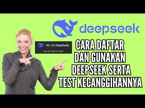 Tutorial Cara Daftar dan Gunakan DeepSeek Serta Test Kecanggihannya