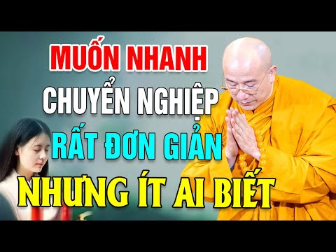 Muốn nhanh Chuyển nghiệp cần tu thế nào? (Phật tử mới nên nghe) - Thầy Thích Trúc Thái Minh