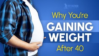 6 Reasons You’re Gaining Weight After 40 (And How To Fix It)!