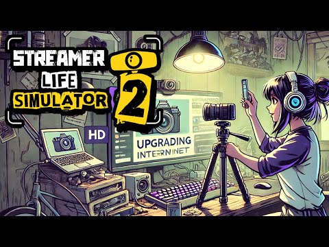 Streamer Life Simulator 2 #04 - Highspeed Internet & bessere Kamera!