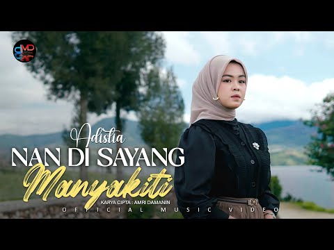 Nan Disayang Manyakiti - Adistia - (Official Music Video)