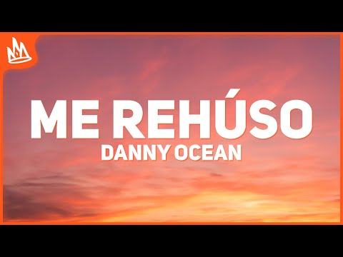 Danny Ocean – Me Rehúso [Letra]