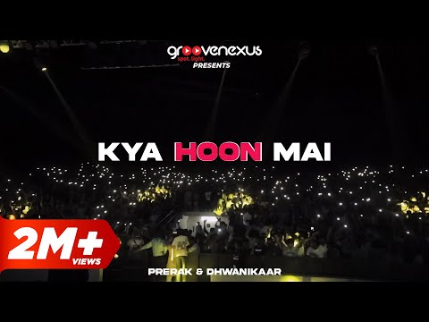 Kya Hoon Mai (Official Video) | Dhwanikaar | @PrerakAnand  | GrooveNexus