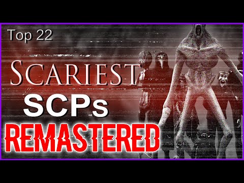 Top 22 - Scariest SCPs - REMASTERED