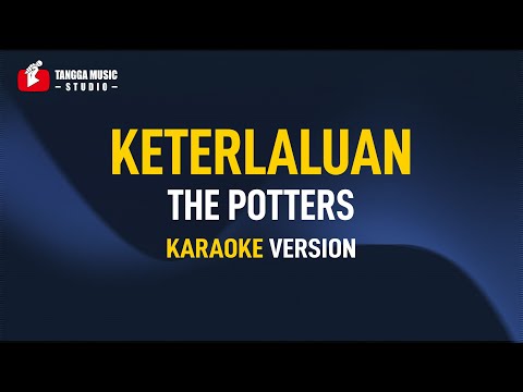 The Potter’s – Keterlaluan (Karaoke)