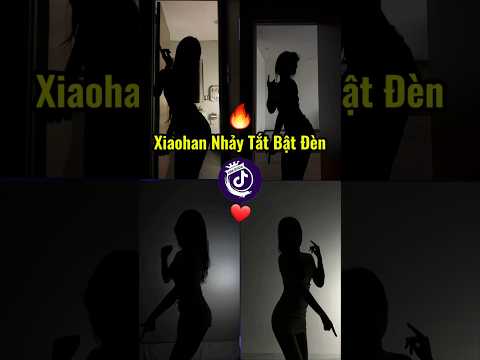 Nhảy Tắt Bật Đèn #douyin #fyp #xiaohan #trendtiktok #tiktok #trending #shorts #cute #xuhuong