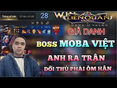 Liên quân mobile: Giả danh Boss MOBA VIỆT Quẩy Nát Team Bạn Ai Cũng Tin và Trận Đấu Siêu Kinh Điển