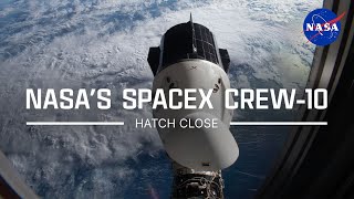 NASA’s SpaceX Crew-10 Hatch Close