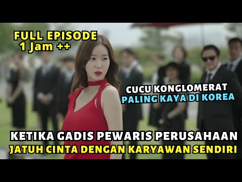 KETIKA GADIS CANTIK PEWARIS PERUSAHAAN JATUH CINTA DENGAN PENGACARA TAMPAN KARYAWANYA - DRAMA KOREA