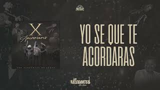 Yo Sé Que Te Acordaras - Los Elegantes De Jerez | X Aniversario