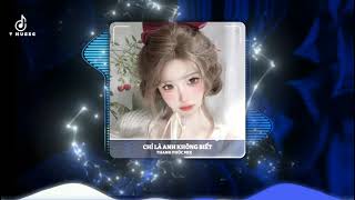 CHỈ LÀ ANH KHÔNG BIẾT REMIX - HỒ GIA KHÁNH x THANH PHÚC MIX 2025 - VẾT SON ĐÔI MÔI EM TRÊN ÁO ANH 
