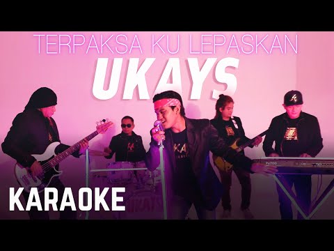 Ukays – Terpaksa Ku Lepaskan Karaoke Official