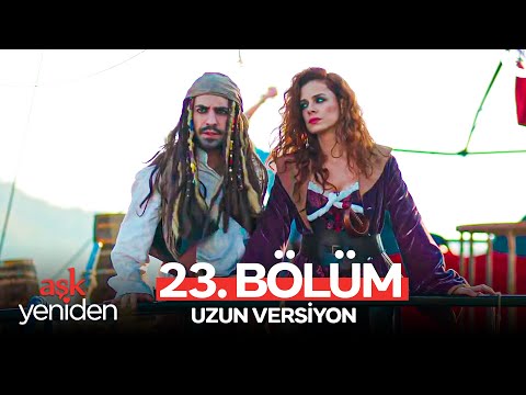 Aşk Yeniden 23. Bölüm (Uzun Versiyon)