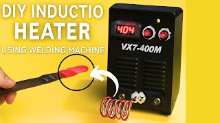 DIY Induction Heater Using Welding Machine – Amazing Homemade Heating System