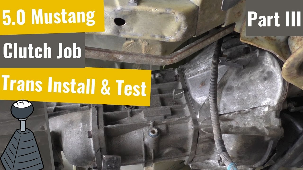 Mustang 5. 0 Clutch Job - Part Three - Transmission Install & Test Drive