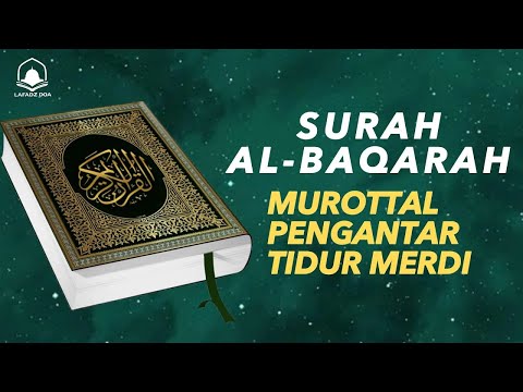 Murottal Pengantar Tidur Merdu AL BAQARAH FULL - Surah Al Baqarah