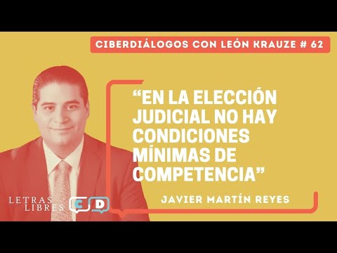 Ciberdiálogos 62 • Javier Martín Reyes: "En la elección judicial no hay condiciones de competencia"
